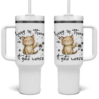 Hang In There It Gets Worse Tumbler With Handle Cat Lover