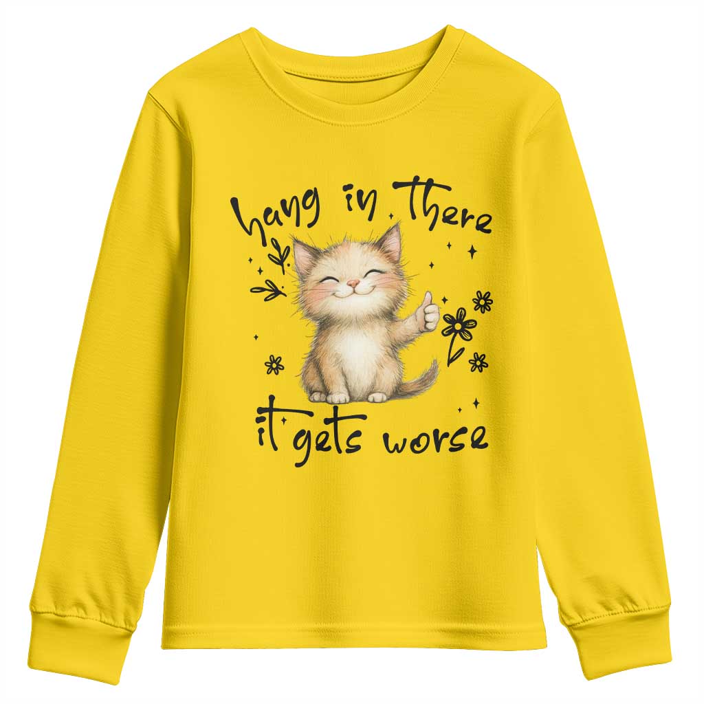 Hang In There It Gets Worse Youth Sweatshirt Cat Lover - Wonder Print Shop