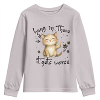 Hang In There It Gets Worse Youth Sweatshirt Cat Lover - Wonder Print Shop
