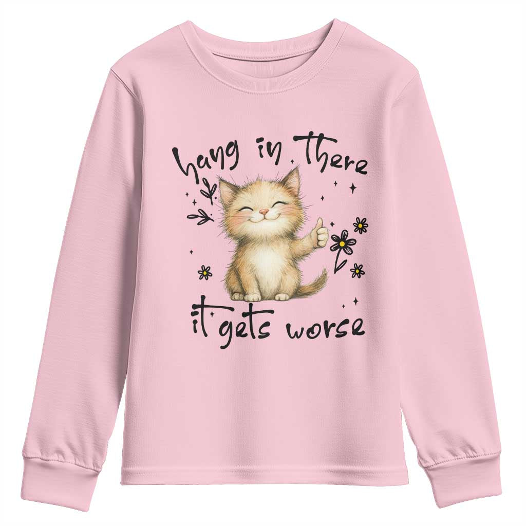 Hang In There It Gets Worse Youth Sweatshirt Cat Lover - Wonder Print Shop