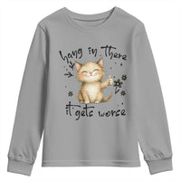 Hang In There It Gets Worse Youth Sweatshirt Cat Lover - Wonder Print Shop