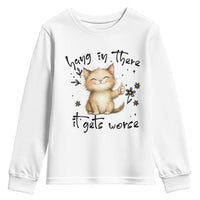 Hang In There It Gets Worse Youth Sweatshirt Cat Lover - Wonder Print Shop