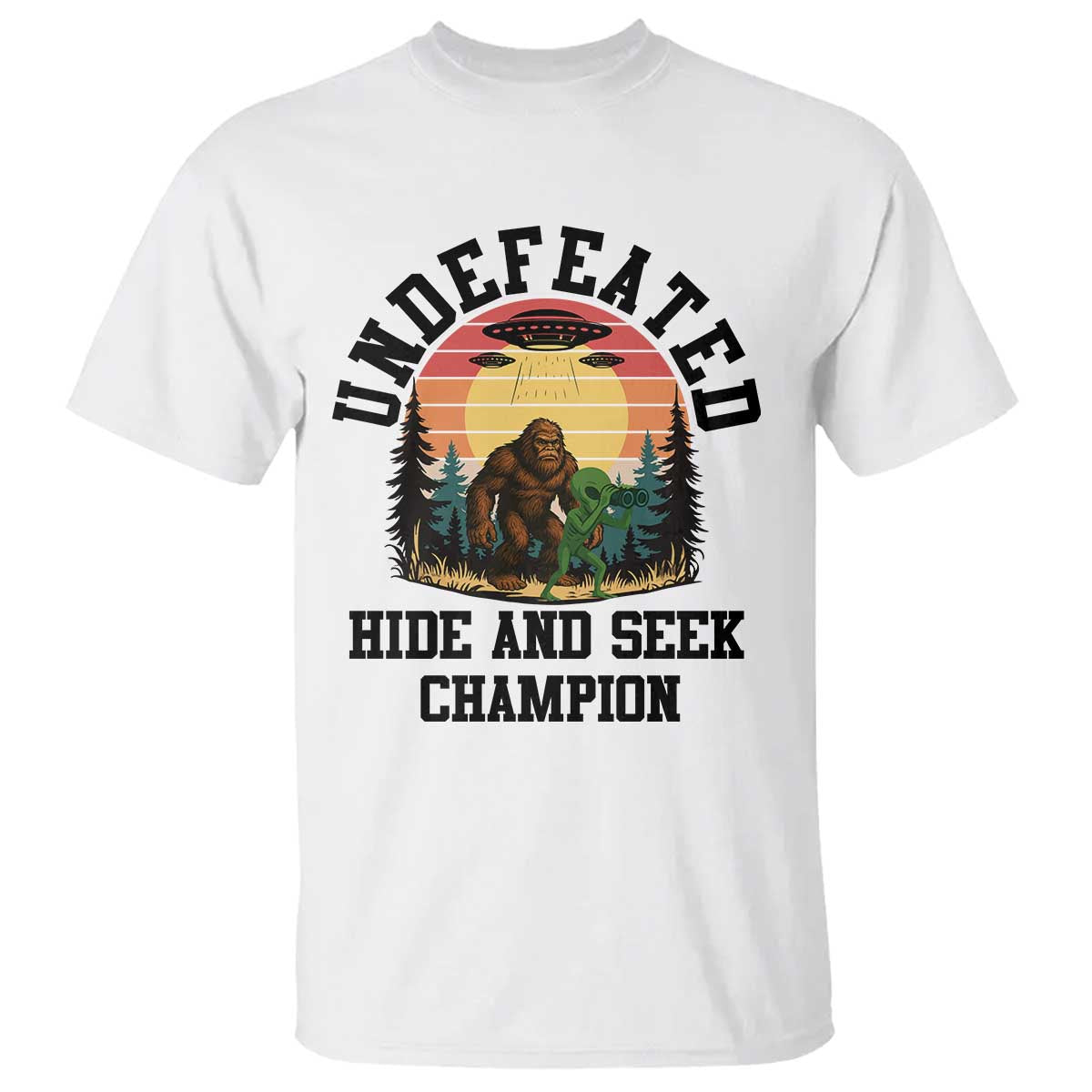 Funny Bigfoot And Alien Gift T Shirt Undefeated Hide And Seek Champion - Wonder Print Shop