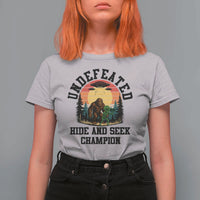 Funny Bigfoot And Alien Gift T Shirt For Women Undefeated Hide And Seek Champion - Wonder Print Shop