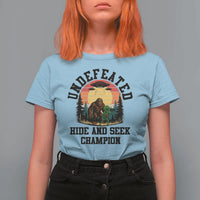 Funny Bigfoot And Alien Gift T Shirt For Women Undefeated Hide And Seek Champion - Wonder Print Shop
