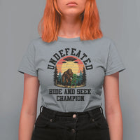 Funny Bigfoot And Alien Gift T Shirt For Women Undefeated Hide And Seek Champion - Wonder Print Shop