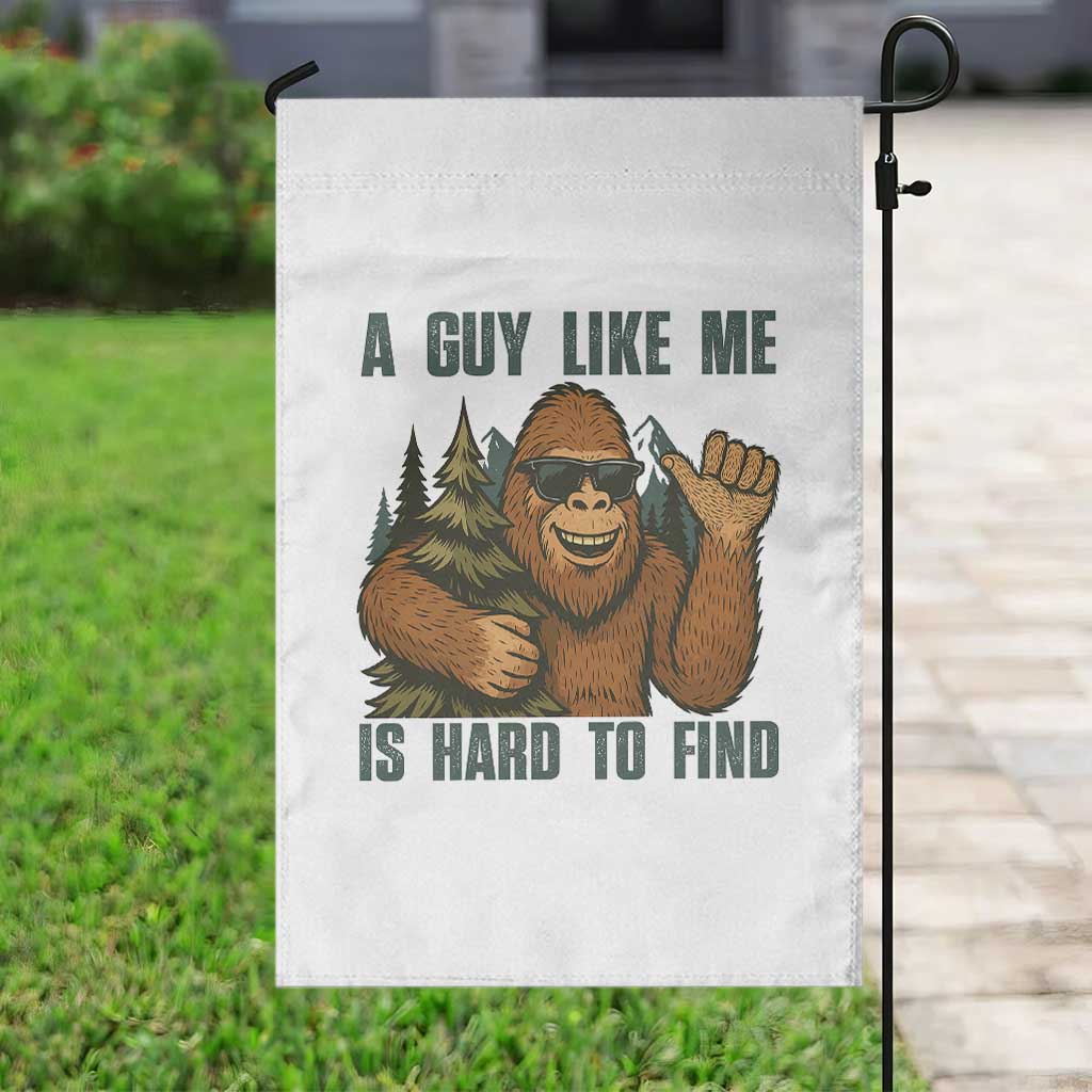 Funny Bigfoot Gift Garden Flag A Guy Like Me Is Hard To Find - Wonder Print Shop
