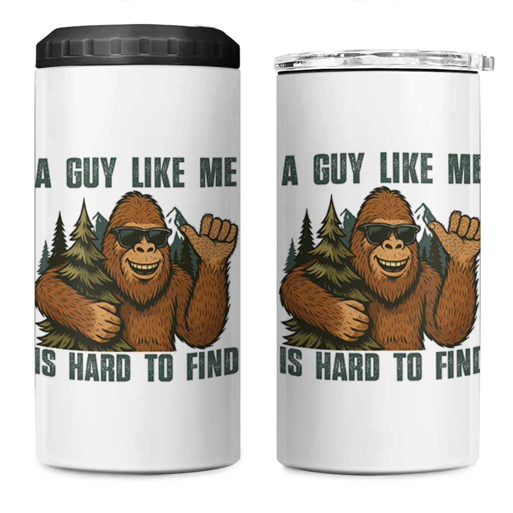 Funny Bigfoot Gift 4 in 1 Can Cooler Tumbler A Guy Like Me Is Hard To Find