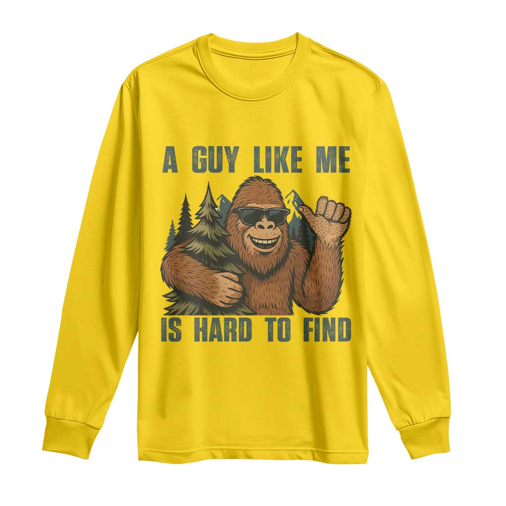 Funny Bigfoot Gift Long Sleeve Shirt A Guy Like Me Is Hard To Find - Wonder Print Shop