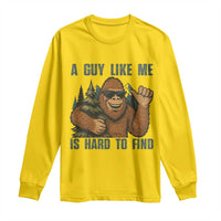 Funny Bigfoot Gift Long Sleeve Shirt A Guy Like Me Is Hard To Find - Wonder Print Shop
