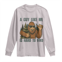 Funny Bigfoot Gift Long Sleeve Shirt A Guy Like Me Is Hard To Find - Wonder Print Shop