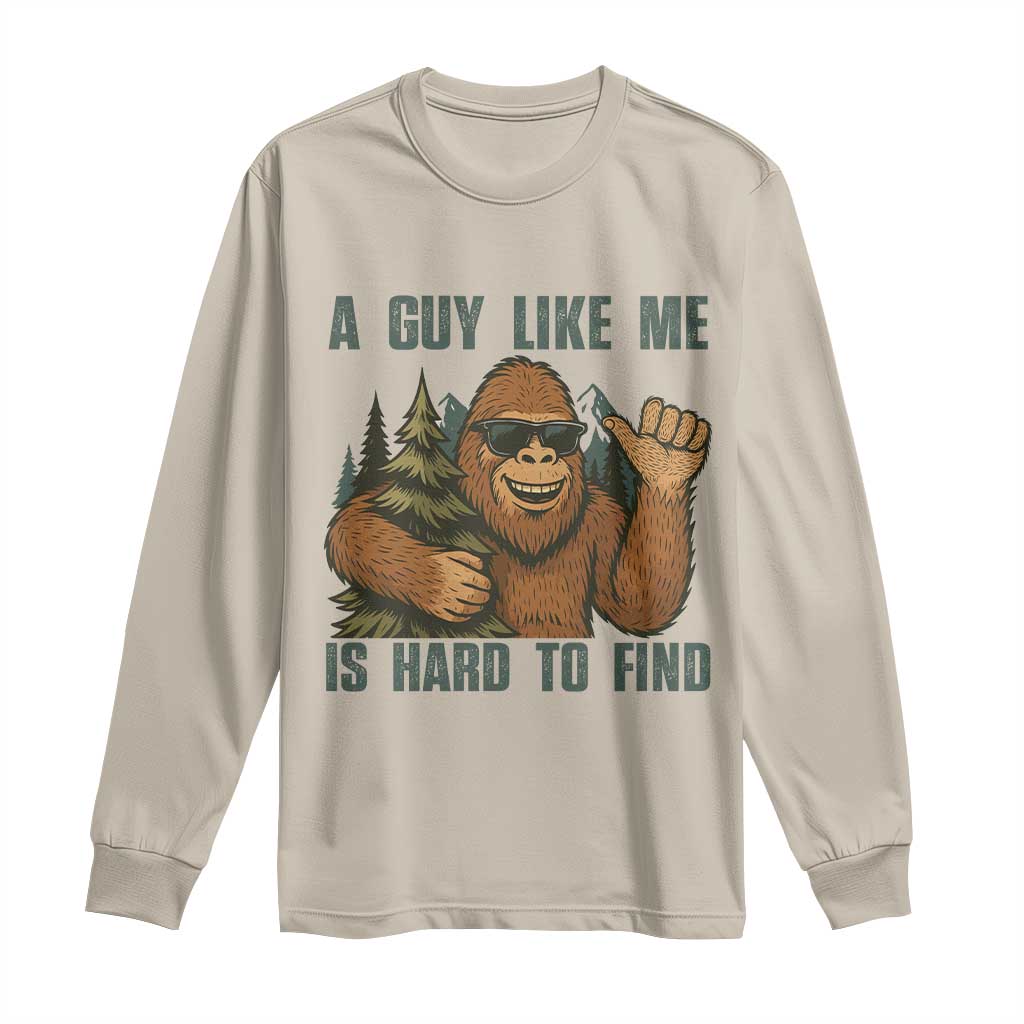 Funny Bigfoot Gift Long Sleeve Shirt A Guy Like Me Is Hard To Find - Wonder Print Shop