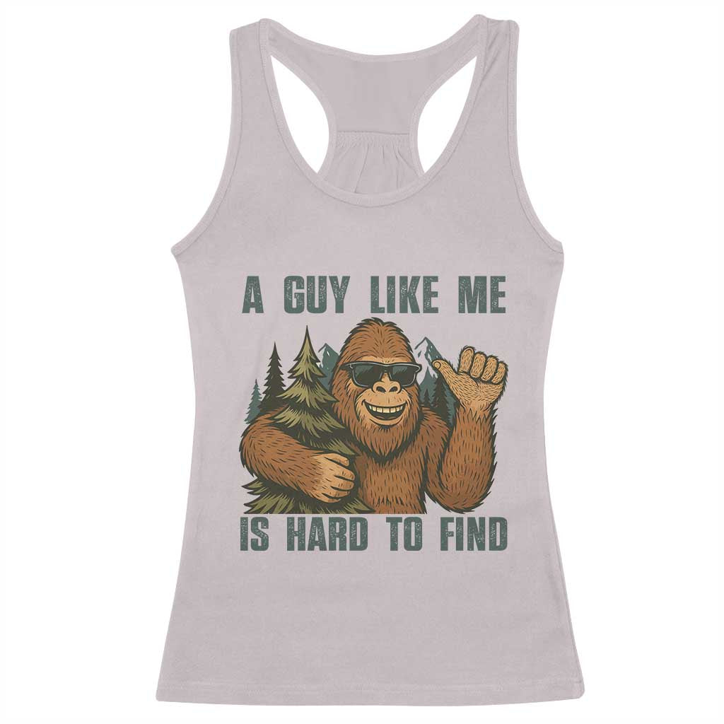 Funny Bigfoot Gift Racerback Tank Top A Guy Like Me Is Hard To Find - Wonder Print Shop