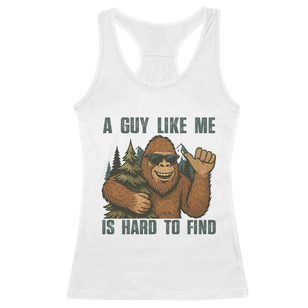 Funny Bigfoot Gift Racerback Tank Top A Guy Like Me Is Hard To Find - Wonder Print Shop