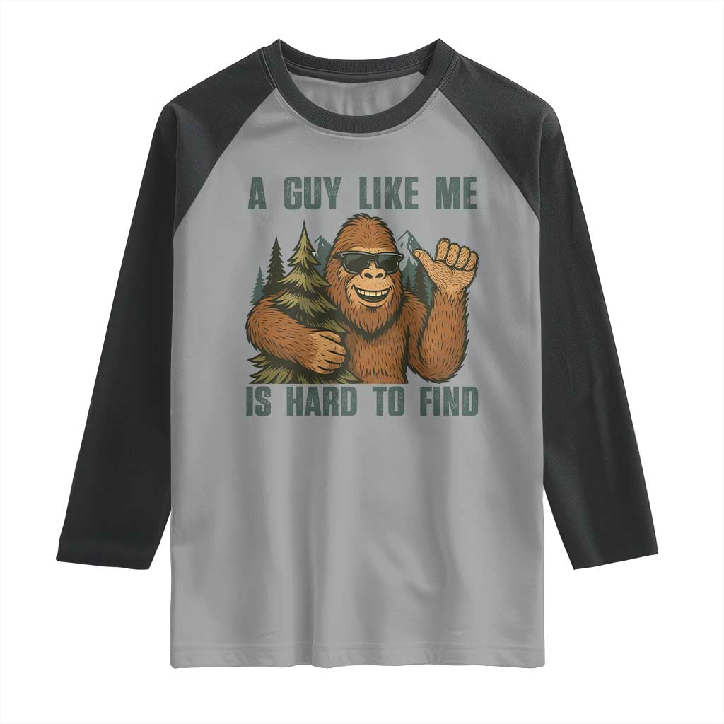 Funny Bigfoot Gift Raglan Shirt A Guy Like Me Is Hard To Find - Wonder Print Shop