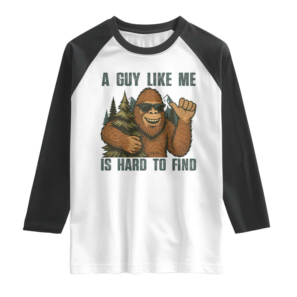 Funny Bigfoot Gift Raglan Shirt A Guy Like Me Is Hard To Find - Wonder Print Shop