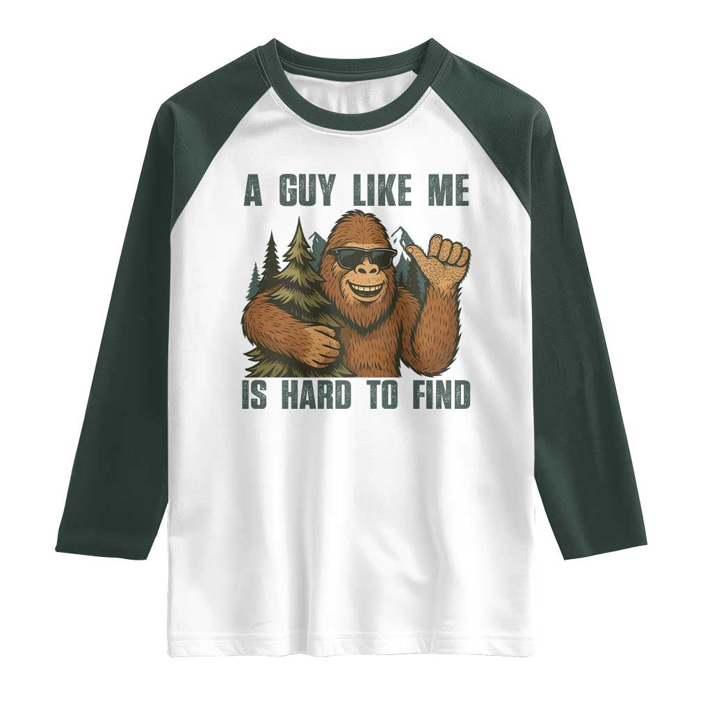 Funny Bigfoot Gift Raglan Shirt A Guy Like Me Is Hard To Find - Wonder Print Shop