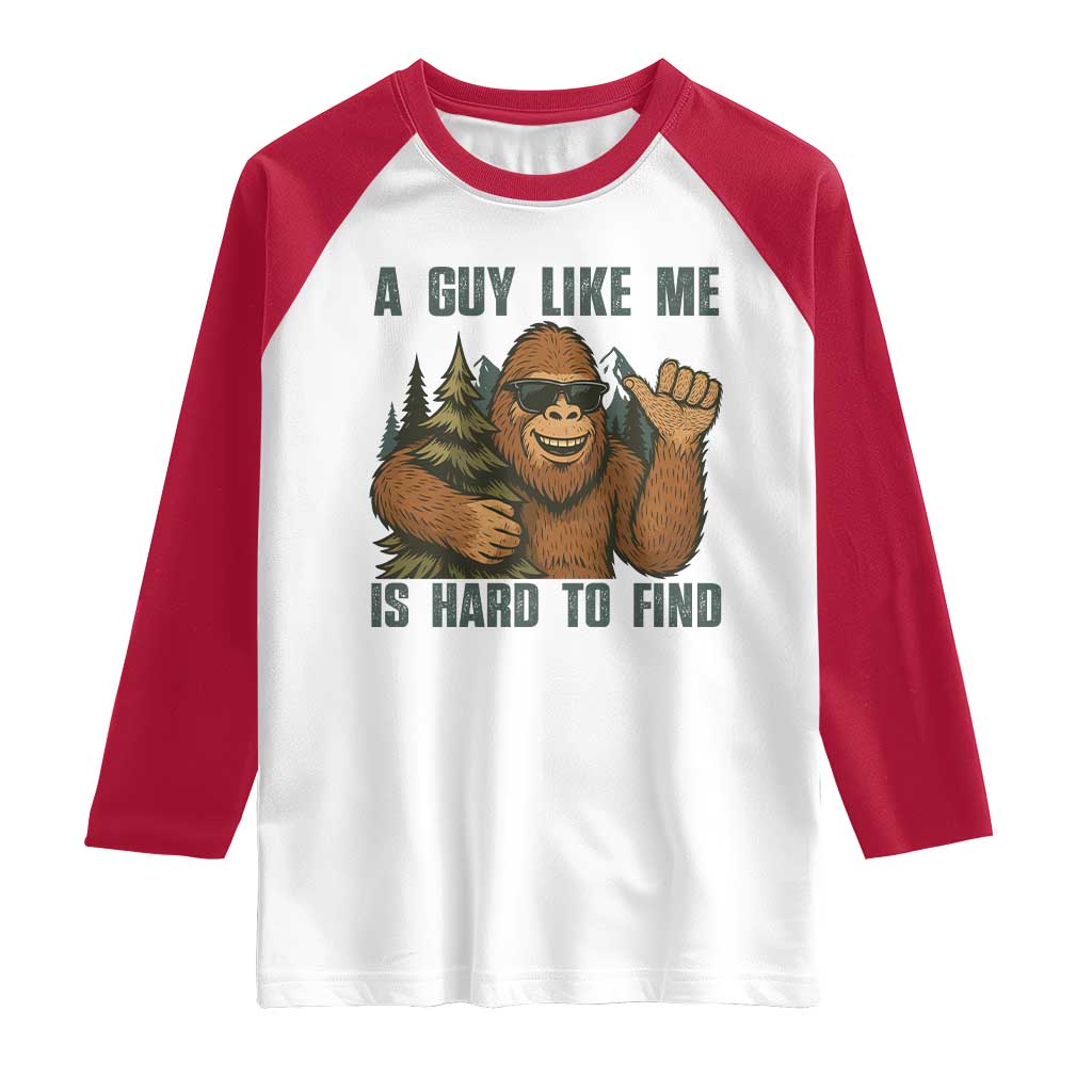 Funny Bigfoot Gift Raglan Shirt A Guy Like Me Is Hard To Find - Wonder Print Shop