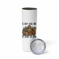 Funny Bigfoot Gift Skinny Tumbler A Guy Like Me Is Hard To Find