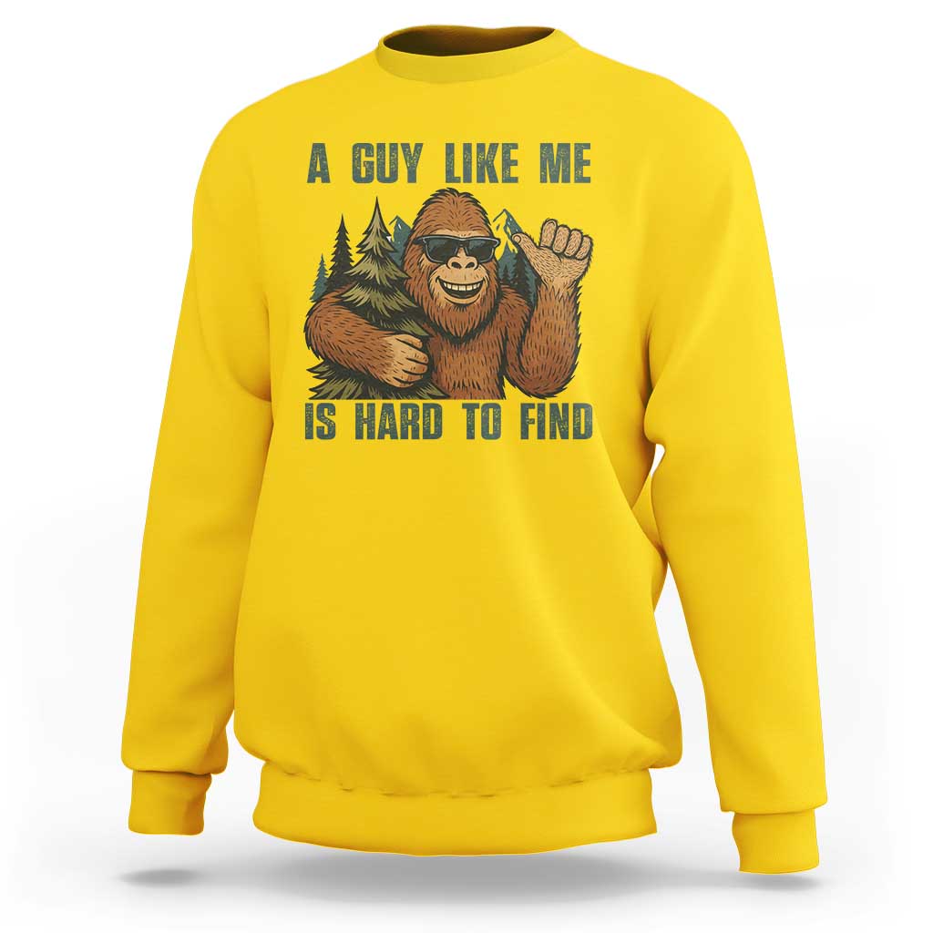 Funny Bigfoot Gift Sweatshirt A Guy Like Me Is Hard To Find - Wonder Print Shop