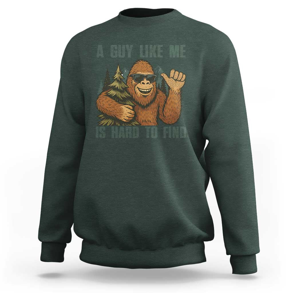 Funny Bigfoot Gift Sweatshirt A Guy Like Me Is Hard To Find - Wonder Print Shop