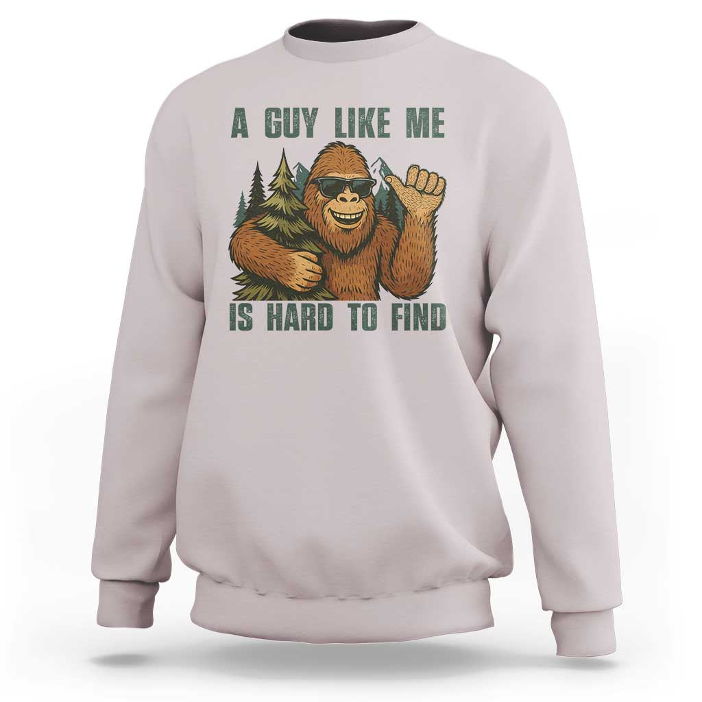 Funny Bigfoot Gift Sweatshirt A Guy Like Me Is Hard To Find - Wonder Print Shop