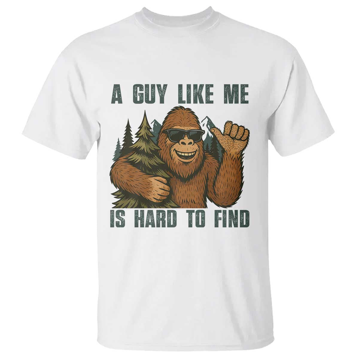 Funny Bigfoot Gift T Shirt A Guy Like Me Is Hard To Find - Wonder Print Shop