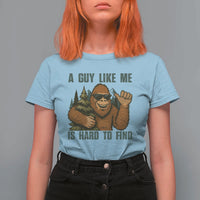 Funny Bigfoot Gift T Shirt For Women A Guy Like Me Is Hard To Find - Wonder Print Shop