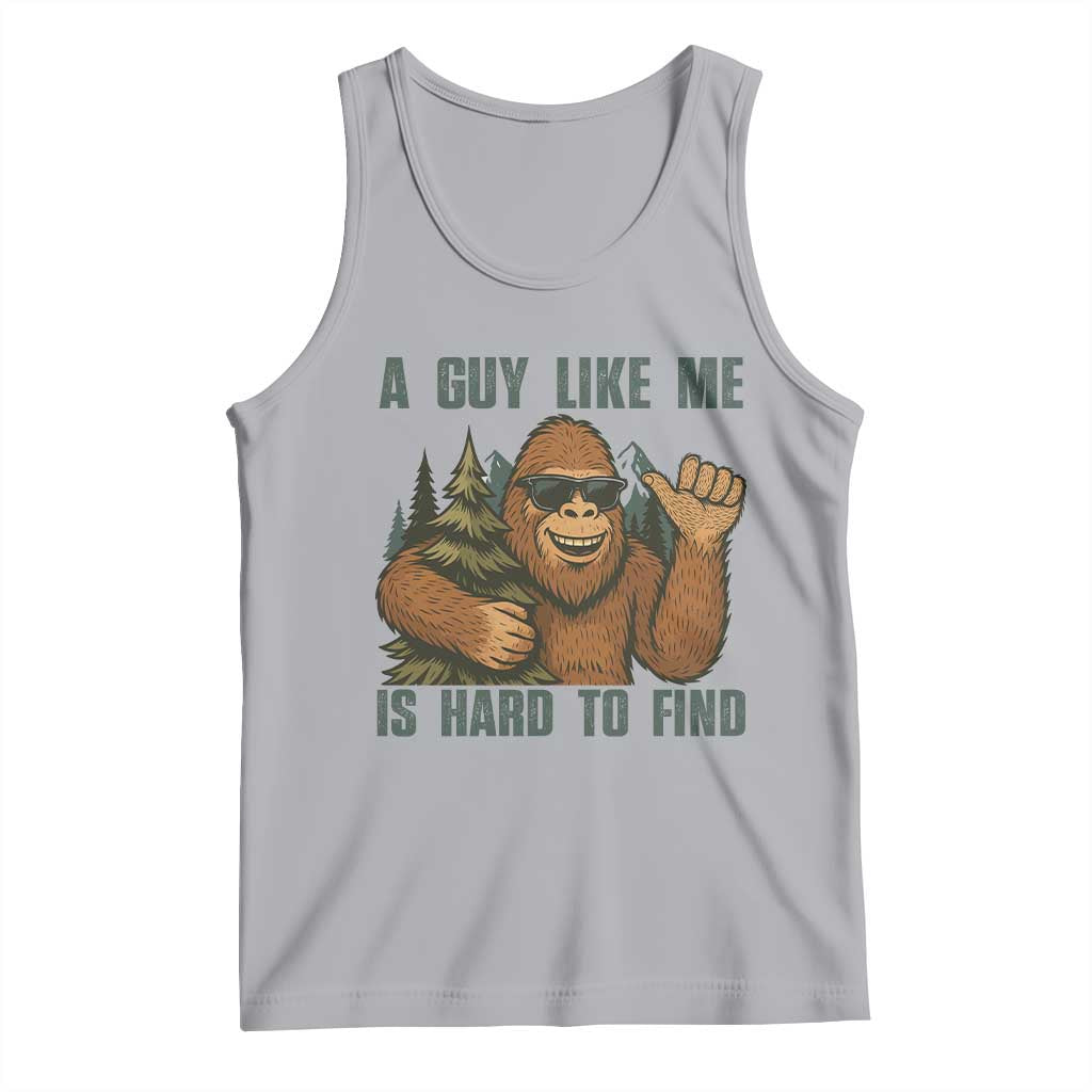 Funny Bigfoot Gift Tank Top A Guy Like Me Is Hard To Find - Wonder Print Shop