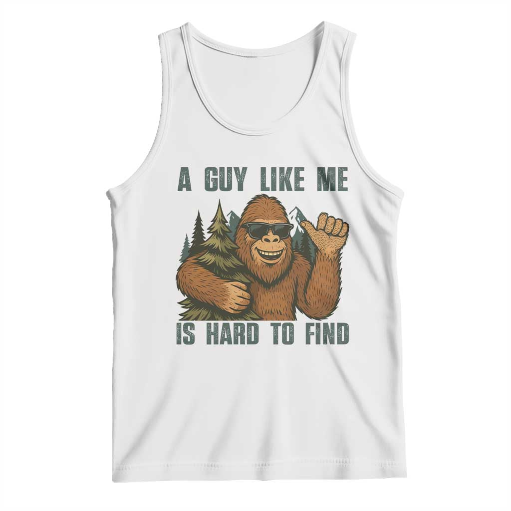 Funny Bigfoot Gift Tank Top A Guy Like Me Is Hard To Find - Wonder Print Shop