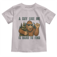 Funny Bigfoot Gift Toddler T Shirt A Guy Like Me Is Hard To Find - Wonder Print Shop