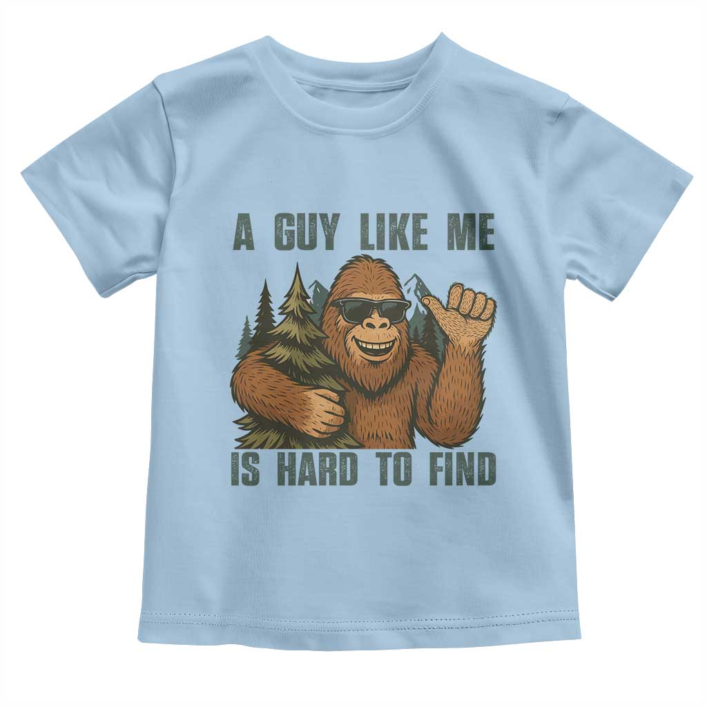 Funny Bigfoot Gift Toddler T Shirt A Guy Like Me Is Hard To Find - Wonder Print Shop