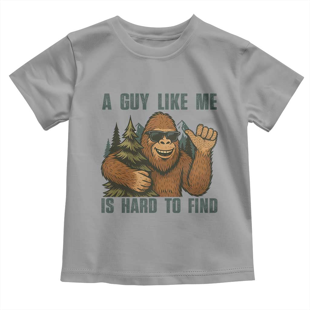 Funny Bigfoot Gift Toddler T Shirt A Guy Like Me Is Hard To Find - Wonder Print Shop