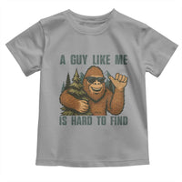 Funny Bigfoot Gift Toddler T Shirt A Guy Like Me Is Hard To Find - Wonder Print Shop