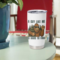 Funny Bigfoot Gift Tumbler Cup A Guy Like Me Is Hard To Find