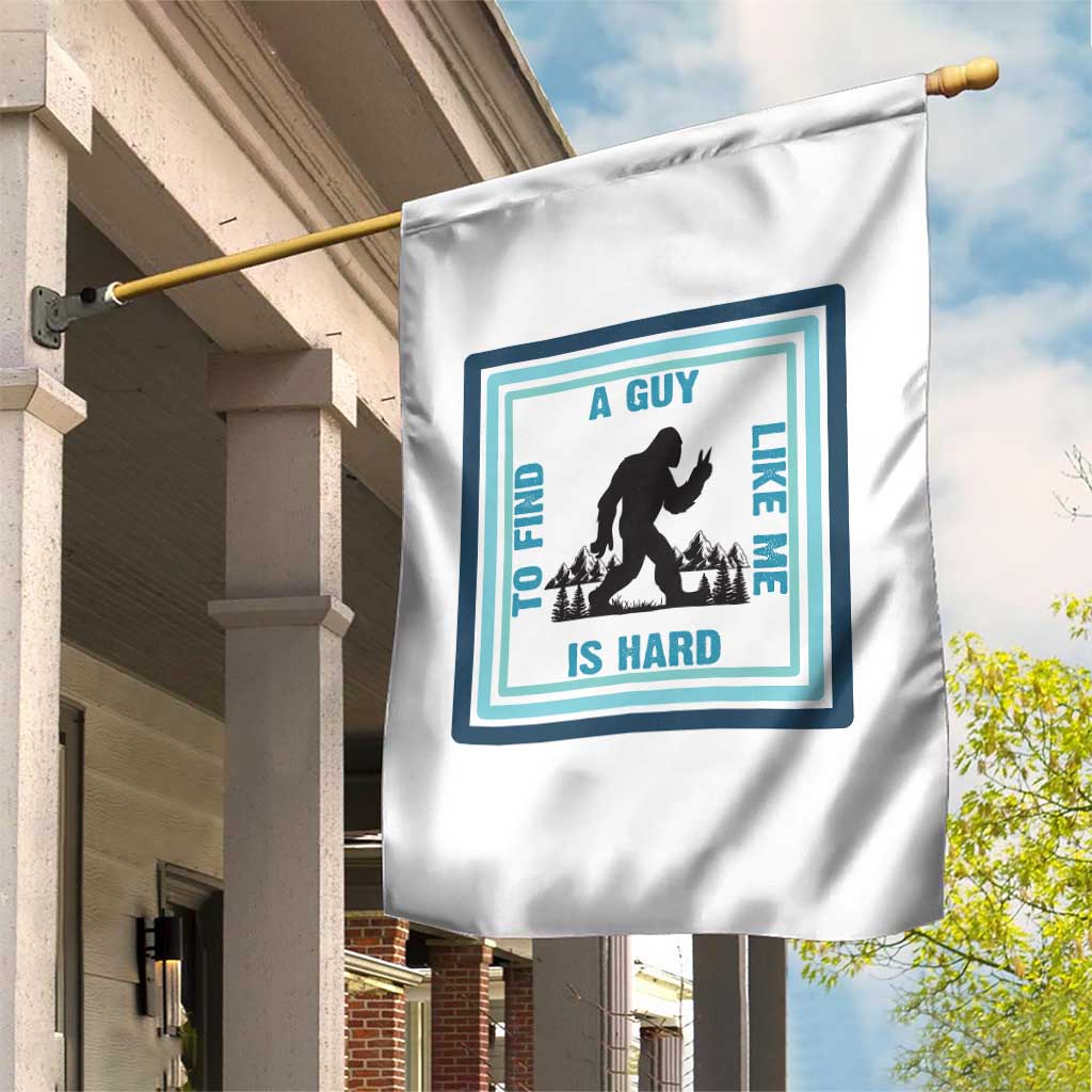 Bigfoot Lover Gift Garden Flag A Guy Like Me Is Hard To Find - Wonder Print Shop