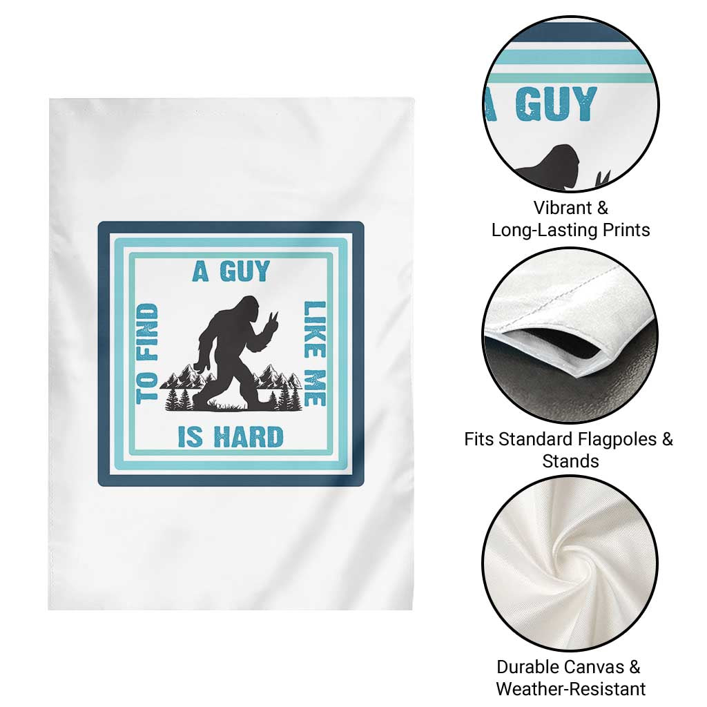 Bigfoot Lover Gift Garden Flag A Guy Like Me Is Hard To Find - Wonder Print Shop