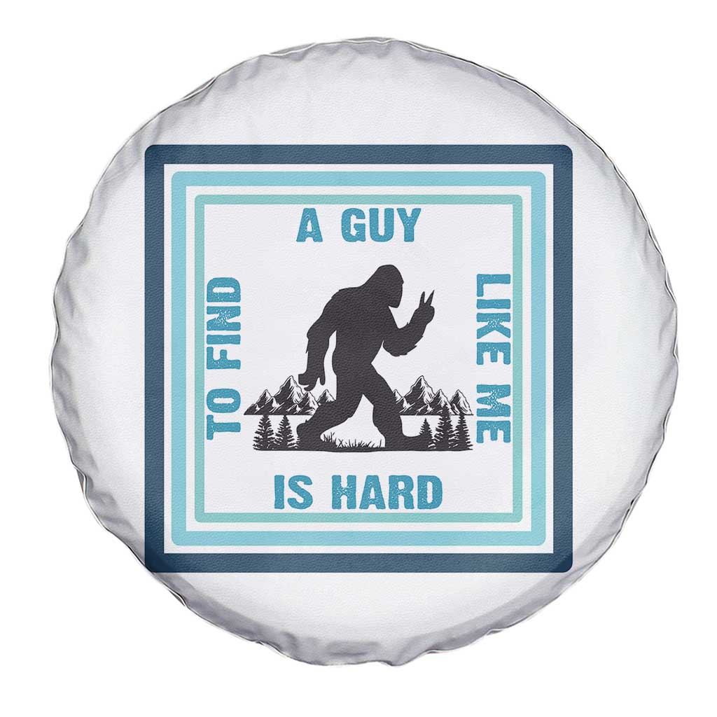 Bigfoot Lover Gift Spare Tire Cover A Guy Like Me Is Hard To Find - Wonder Print Shop