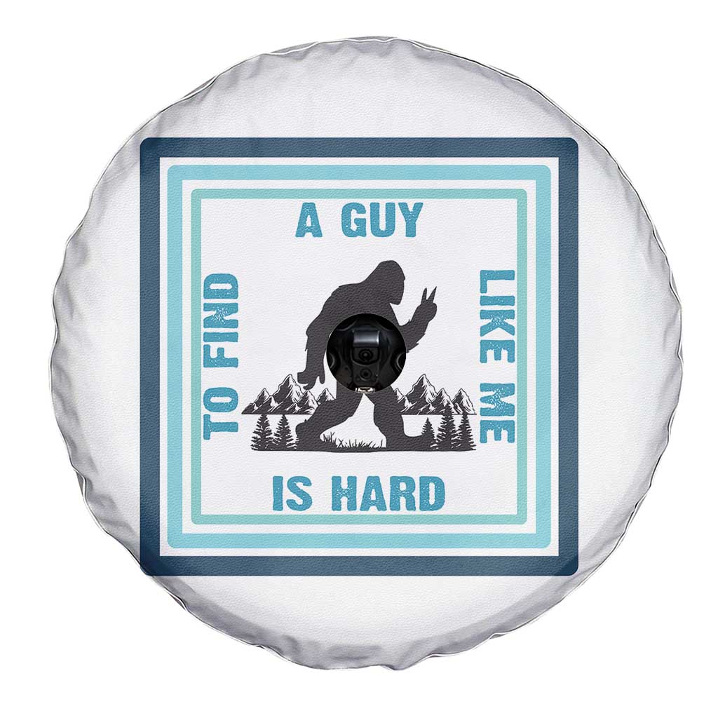Bigfoot Lover Gift Spare Tire Cover A Guy Like Me Is Hard To Find - Wonder Print Shop