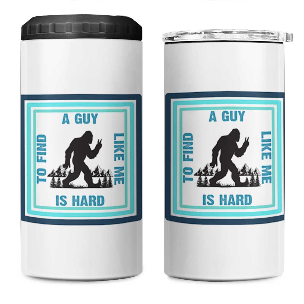 Bigfoot Lover Gift 4 in 1 Can Cooler Tumbler A Guy Like Me Is Hard To Find