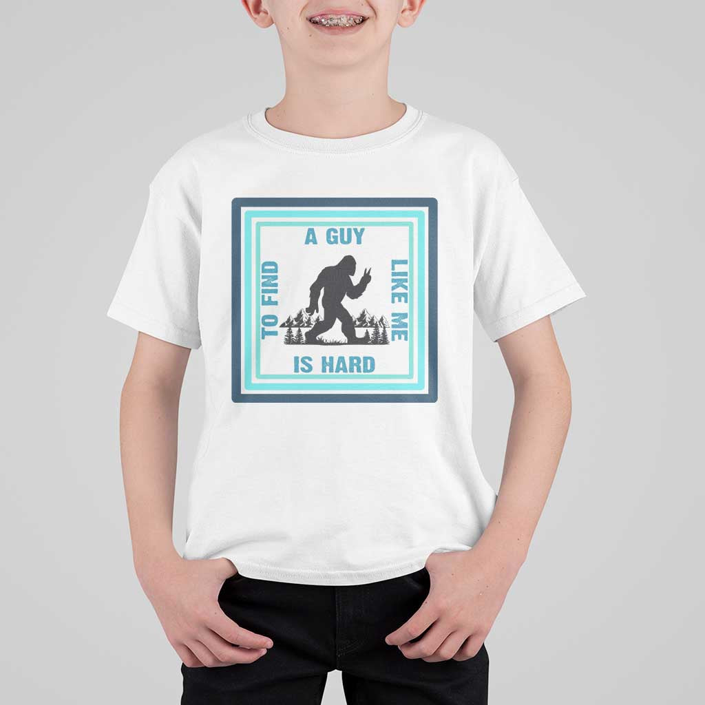 Bigfoot Lover Gift T Shirt For Kid A Guy Like Me Is Hard To Find - Wonder Print Shop