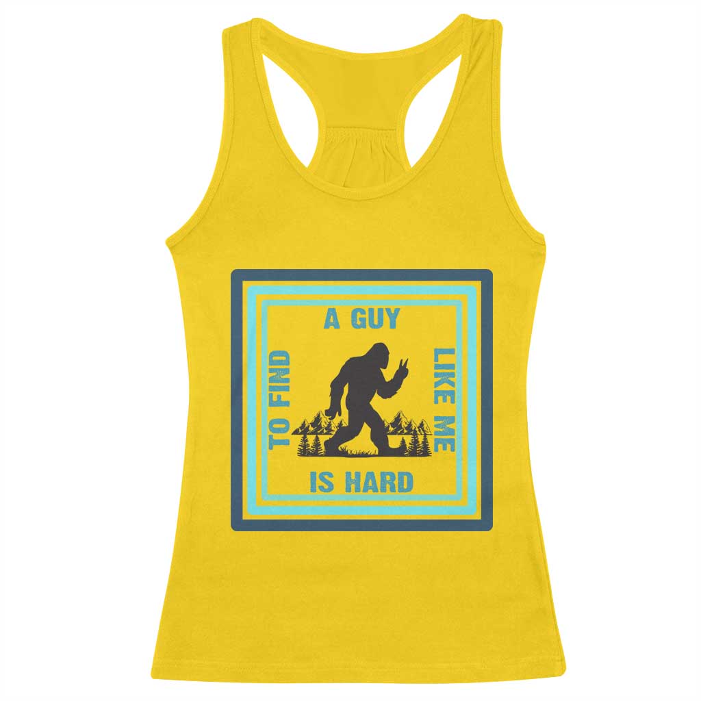 Bigfoot Lover Gift Racerback Tank Top A Guy Like Me Is Hard To Find - Wonder Print Shop