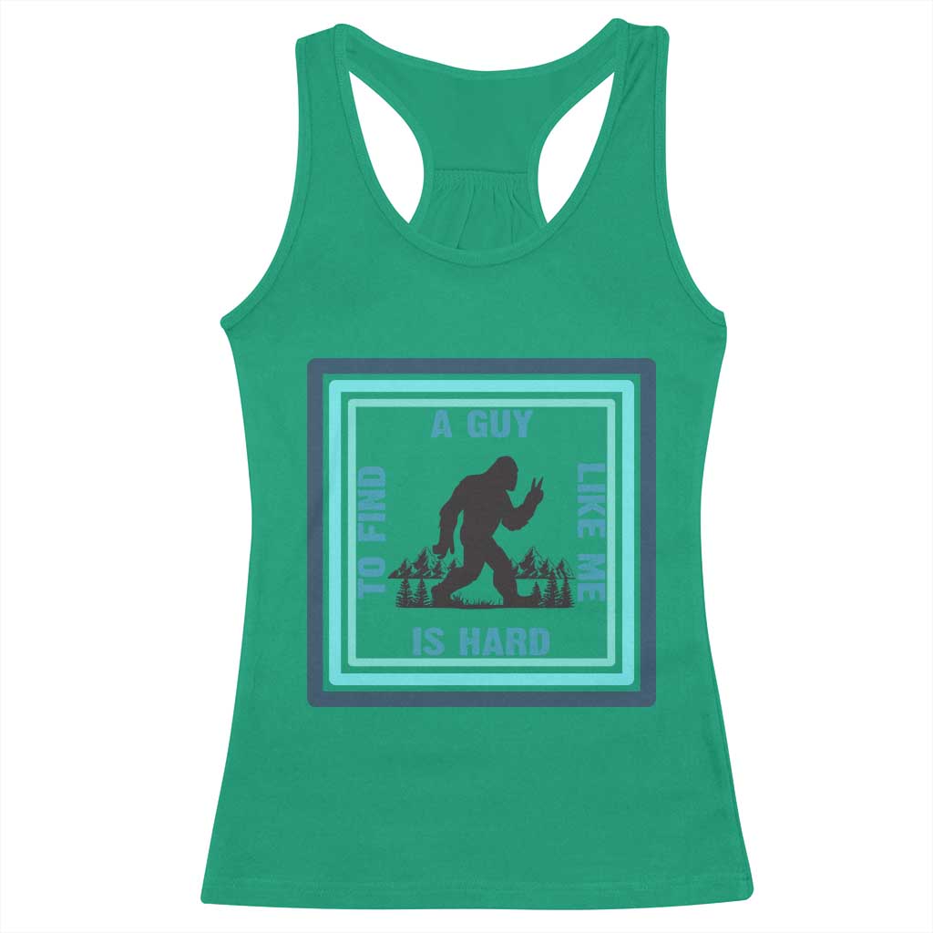 Bigfoot Lover Gift Racerback Tank Top A Guy Like Me Is Hard To Find - Wonder Print Shop