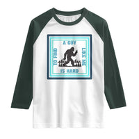 Bigfoot Lover Gift Raglan Shirt A Guy Like Me Is Hard To Find - Wonder Print Shop