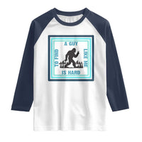 Bigfoot Lover Gift Raglan Shirt A Guy Like Me Is Hard To Find - Wonder Print Shop