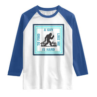 Bigfoot Lover Gift Raglan Shirt A Guy Like Me Is Hard To Find - Wonder Print Shop