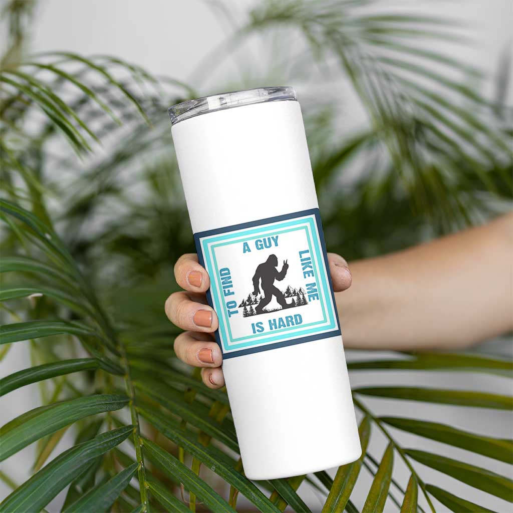 Bigfoot Lover Gift Skinny Tumbler A Guy Like Me Is Hard To Find