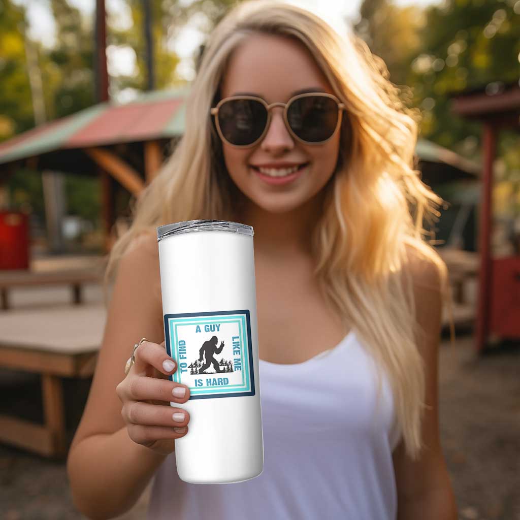 Bigfoot Lover Gift Skinny Tumbler A Guy Like Me Is Hard To Find