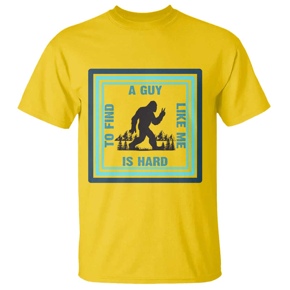 Bigfoot Lover Gift T Shirt A Guy Like Me Is Hard To Find - Wonder Print Shop