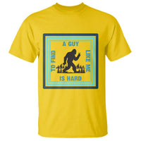 Bigfoot Lover Gift T Shirt A Guy Like Me Is Hard To Find - Wonder Print Shop